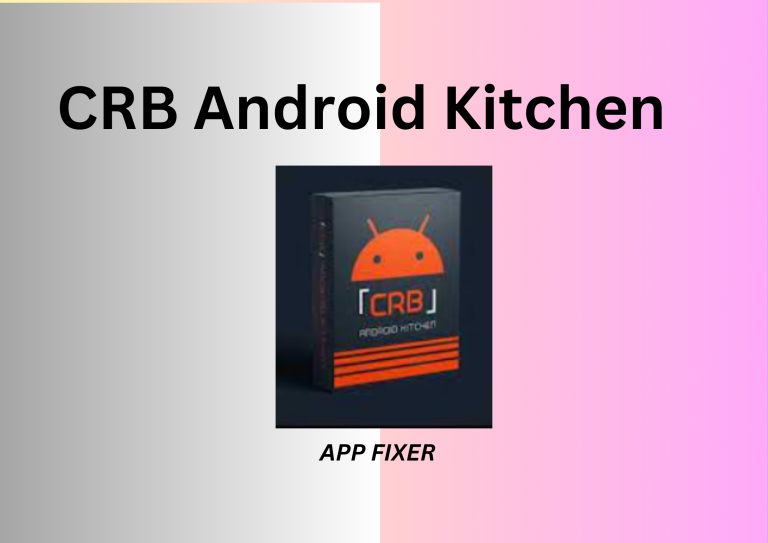 CRB Android Kitchen – Enhance Your Android Experience.