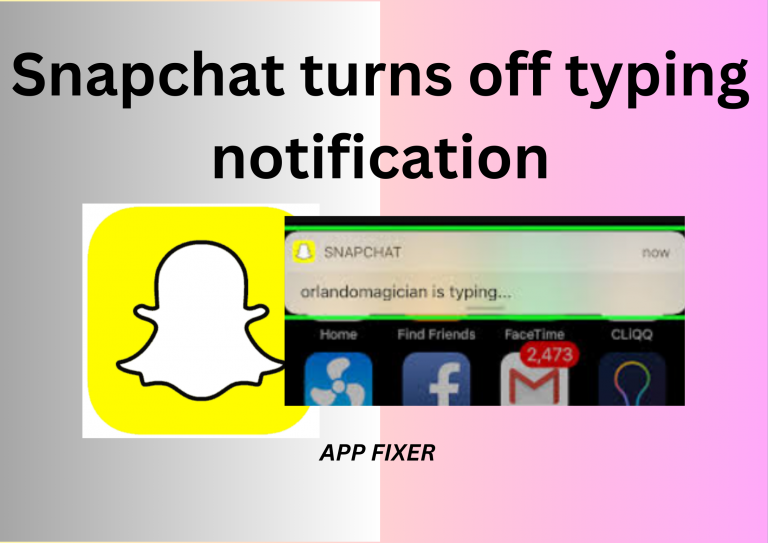 Snapchat Turns Off Typing Notification – All You Need To Know.