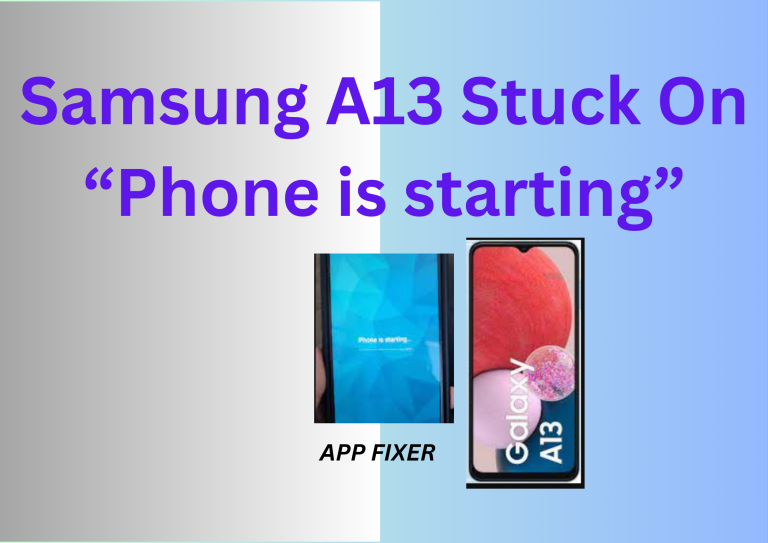 Samsung A13 Stuck on phone is starting.