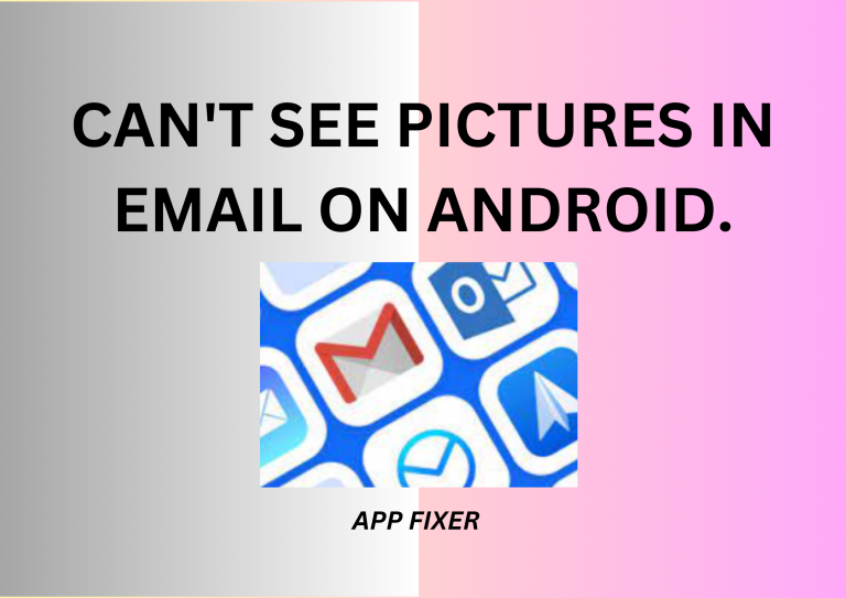 Can’t See Pictures In Email On Android – Reveal It.